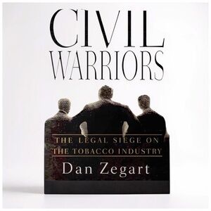 Civil Warriors: The Legal Siege on the Tobacco Industry by Dan Zegart. Hardcover